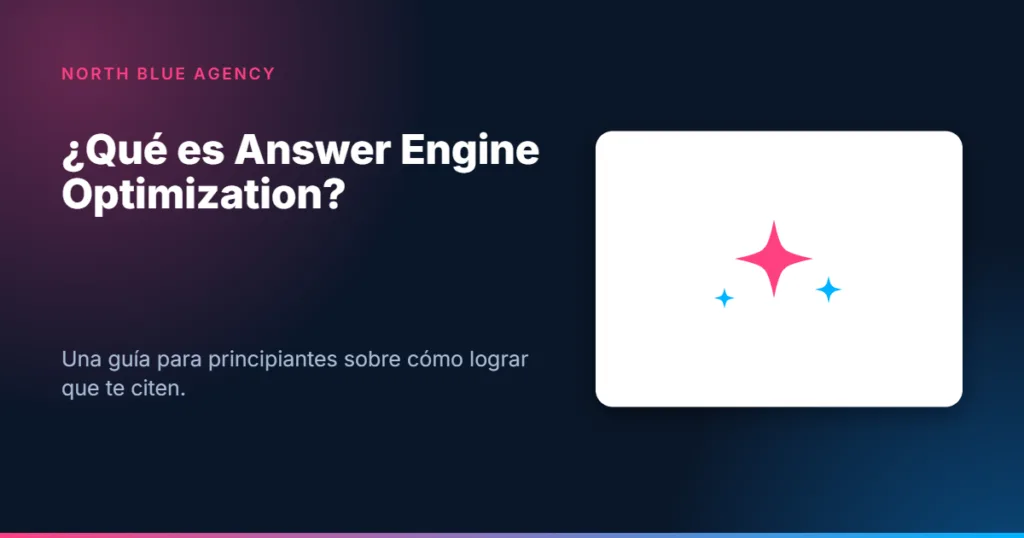 Tarjeta North Blue Agency: ¿Qué es Answer Engine Optimization?